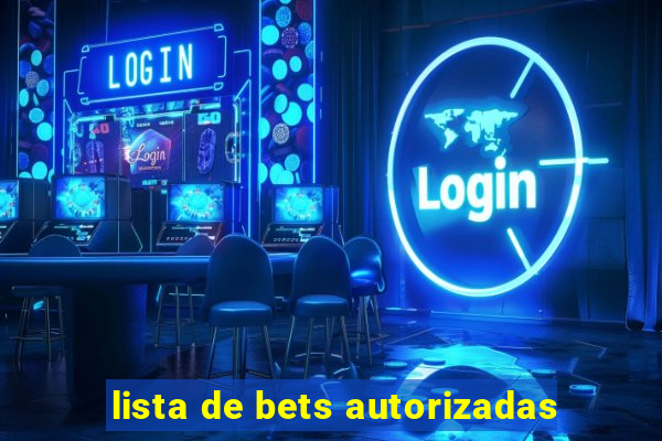 lista de bets autorizadas